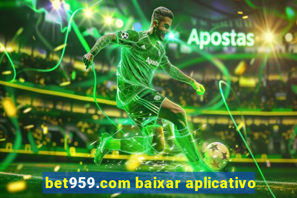 bet959.com baixar aplicativo